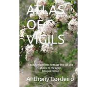 ATLAS OF VIGILS: A book of fragments for those who fall, and choose to rise again Bilingual Edition