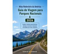 Atlas Rodoviário da América Guia de Viagem para Parques Nacionais 2026: Explore rodovias panorâmicas, parques nacionais e tesouros escondidos por toda a América.