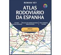 ATLAS RODOVIÁRIO DA ESPANHA: 52 Mapas Província por Província com Plantas Urbanas Detalhadas, Rotas Cênicas, Redes Ferroviárias, Cartografia Regional e Cobertura Nacional