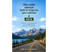 Atlas routier américain Guide de voyage des parcs nationaux 2026: Explorez les routes panoramiques, les parcs nationaux et les joyaux cachés de l'Amérique.