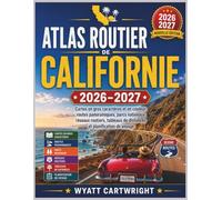 Atlas routier de Californie 2026-2027: Cartes en gros caractères et en couleur, routes panoramiques, parcs nationaux, réseaux routiers, tableaux de distances et planification de voyage