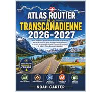 Atlas routier de la Transcanadienne 2026-2027: Cartes détaillées, guide routier province par province, alertes de sécurité, aires de repos, parcs ... (Terre-Neuve-et-Labrador). (Road Trip Ready)