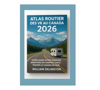 Atlas Routier des VR au Canada 2026: Votre Guide Ultime Pour des Aventures en Camping-car à Travers le Canada en 2026