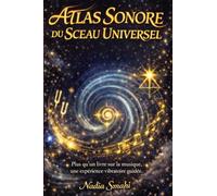 Atlas sonore du Sceau universel: Voyage vibratoire à travers 12 musiques qui ouvrent la mémoire