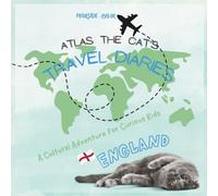 ATLAS THE CAT'S TRAVEL DIARIES - ENGLAND: A Cultural Adventure for Curious Kids