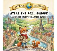 Atlas the Fox : Europe: A Rhyming Adventure Across Europe (Atlas Adventures)
