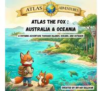 Atlas the Fox : Oceania: A Rhyming Adventure Through Islands, Oceans, and Outback (Atlas Adventures)
