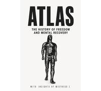 ATLAS: THE HISTORY OF FREEDOM AND MENTAL RECOVERY: The Atlas Protocol