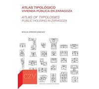 Atlas tipológico. Vivienda pública en Zaragoza: Atlas of Typologies. Public Housing in Zaragoza: 3 (Cátedra Zaragoza Vivienda)