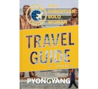 Atlas Travel Guide to Pyongyang (North Korea) for Christian Solo Woman (Atlas Travel Guides)