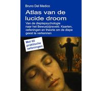 Atlas van de lucide droom. Van de dieptepsychologie naar het Bewustzijnsveld.: Kaarten, oefeningen en theorie om de diepe geest te verkennen. Met 60 ... van Bruno Del Medico in het Nederlands)