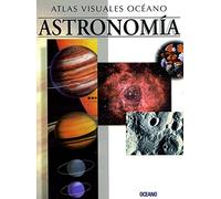 ATLAS VISUAL ASTRONOMIA: Obra a todo color, de fácil consulta y gran valor didáctico (Atlas visuales Océano)