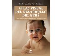 ATLAS VISUAL DEL DESARROLLO DEL BEBE | María Del Mar Ferré Rodriguez