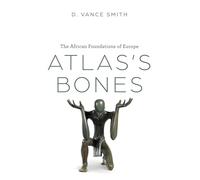 Atlas's Bones: The African Foundations of Europe