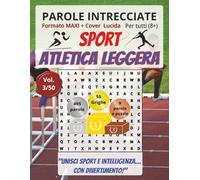Atletica Leggera: Parole Intrecciate per tutti a 8+: Sfide sportive e stimolanti per divertirsi, ampliare il vocabolario e mantenere corpo e mente attivi a ogni età