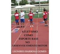 Atletismo Como Esporte Base No Desenvolvimento Motor (ebook)
