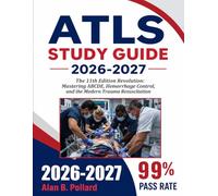 ATLS STUDY GUIDE 2026-2027: The 11th Edition Revolution: Mastering ABCDE, Hemorrhage Control, and the Modern Trauma Resuscitation