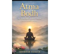 ATMA BODH: Self-Knowledge for the Modern Seeker