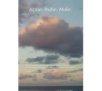 Atme,Ruhe,Male - Achtsamkeitsmalbuch für Kinder und Jugendliche: Ein Kreatives Achtsamkeits-Malbuch zu Beruhigung,konzentration und Selbstfindung