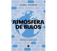Atmósfera de bulos: Despejando las principales dudas y mitos sobre el cambio climático (Somos B)