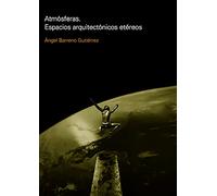 Atmósferas. Espacios arquitectónicos etéreos (SIN COLECCION)