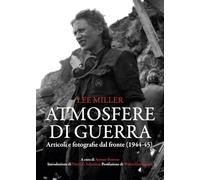 Atmosfere di guerra. Articoli e fotografie dal fronte (1944-45) (Sguardi e visioni)