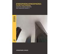 Atmosphere/Atmospheres. Testing a new paradigm (Atmospheric spaces)