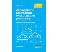 Atmospheric Monitoring with Arduino: Building Simple Devices to Collect Data About the Environment