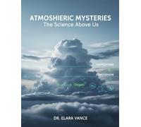 Atmospheric Mysteries: The Science Above Us