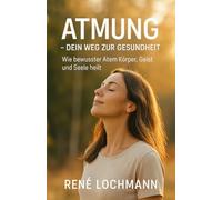 Atmung: Dein Weg zur Gesundheit.