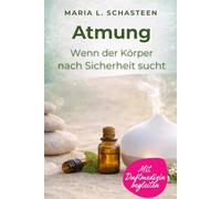 Atmung: Wenn der Körper nach Sicherheit sucht (Wenn der Körper spricht)