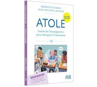 Atole Collège 6e, 5e, 4e, 3e: Guide de l'enseignant.e pour éduquer à l'attention