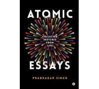 Atomic Essays: Collected Sketches From Life
