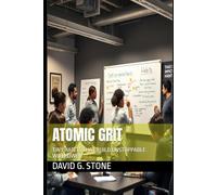 ATOMIC GRIT: TINY HABITS THAT BUILD UNSTOPPABLE WILLPOWER