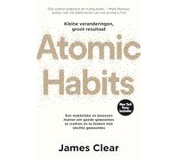 Atomic habits: een makkelijke en bewezen manier om goede gewoontes te creëren en te breken met slechte gewoontes | James Clear