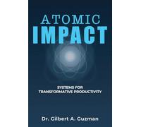 Atomic Impact: Systems for Transformative Productivity