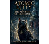 Atomic Kitty & The Ministry of Certainty: The Cat Who Refused to Be a Thought Experiment