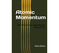 Atomic Momentum: Habit Formation and Maxima Productivity