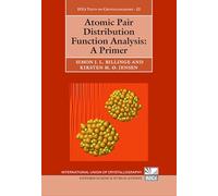 Atomic Pair Distribution Function Analysis: A Primer: 22 (International Union of Crystallography Texts on Crystallography)