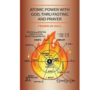 Atomic Power with God, Thru Fasting and Prayer