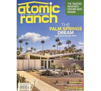 Atomic Ranch Magazine Spring 2026 The Palm Springs Dream Renovating The Icons Under The Sun