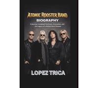 ATOMIC ROOSTER BAND BIOGRAPHY: A Journey Through Darkness, Innovation, and the Legacy of a British Rock Pioneer