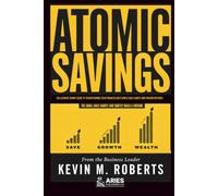 Atomic Savings: The Ultimate Dummy Guide to Transforming Your Finances with Simple Daily Habits and Proven Methods
