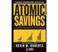 Atomic Savings: The Ultimate Dummy Guide to Transforming Your Finances with Simple Daily Habits and Proven Methods