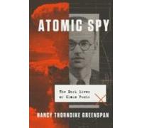Atomic Spy : The Dark Lives Of Klaus Fuchs