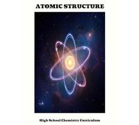 ATOMIC STRUCTURE High School Chemistry Curriculum