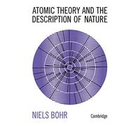Atomic Theory and the Description of Nature Paperback: Four Essays with an Introductory Survey