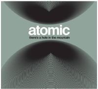 Atomic - There's a Hole in the Mountain
