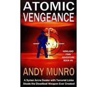 Atomic Vengeance: A Syrian Arms Dealer with Terrorist Links Steals the Deadliest Weapon Ever Created (Kirkland Finn : Action-packed SAS Military Espionage Adventure Thrillers)