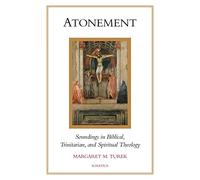 Atonement: Soundings in Biblical, Trinitarian, and Spiritual Theology